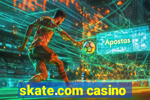 skate.com casino