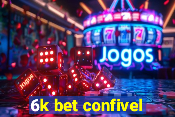 6k bet confivel