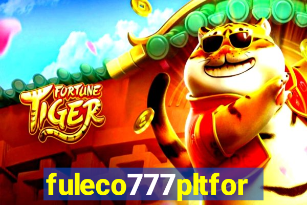 fuleco777pltfor