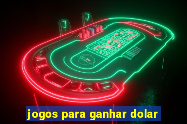 jogos para ganhar dolar