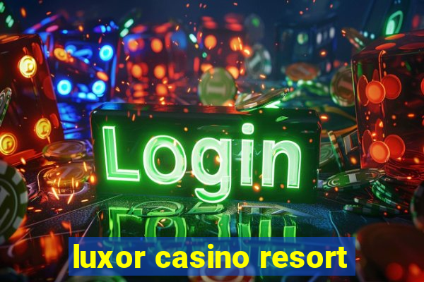 luxor casino resort