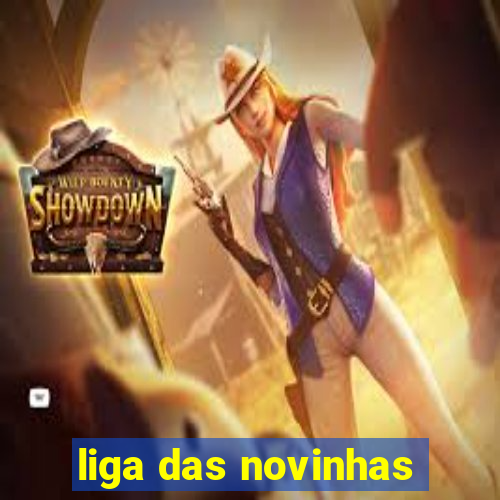 liga das novinhas