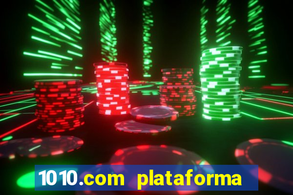 1010.com plataforma de jogos