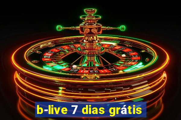 b-live 7 dias grátis