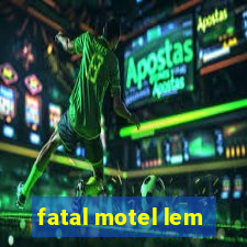 fatal motel lem