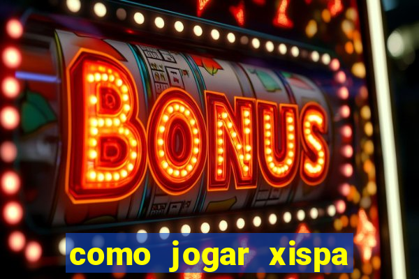 como jogar xispa no jogo do bicho