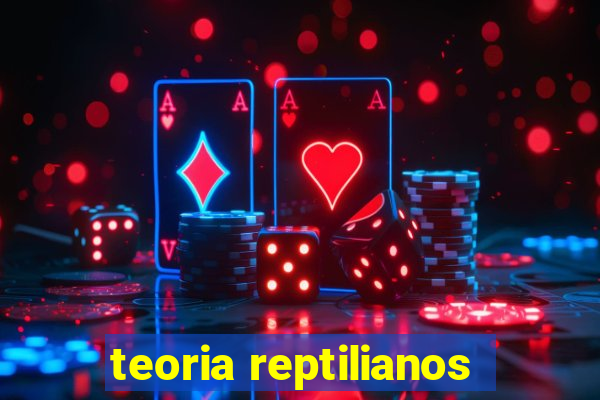 teoria reptilianos