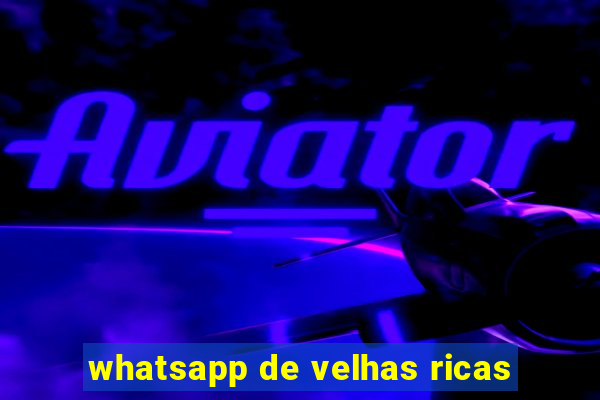 whatsapp de velhas ricas