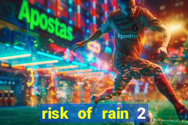 risk of rain 2 tier list