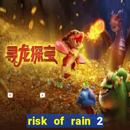 risk of rain 2 tier list