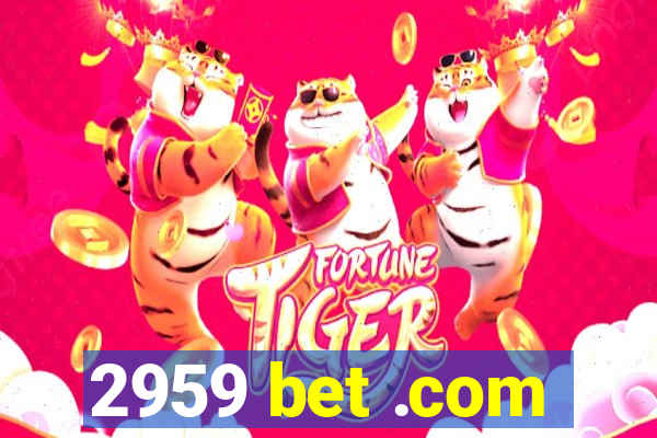 2959 bet .com