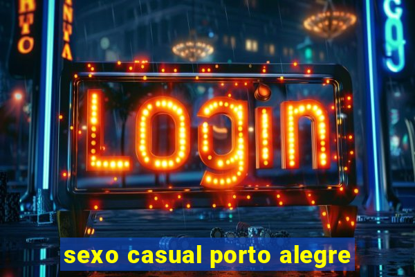 sexo casual porto alegre