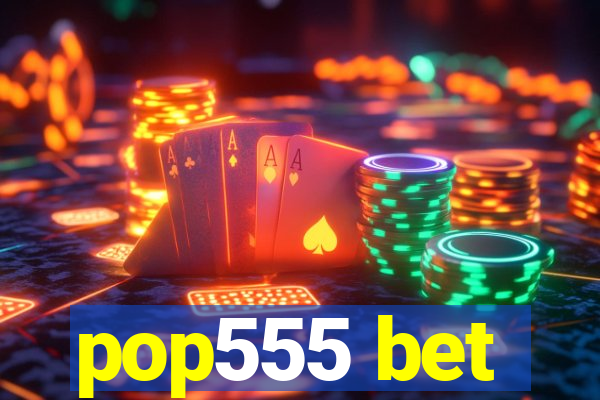 pop555 bet