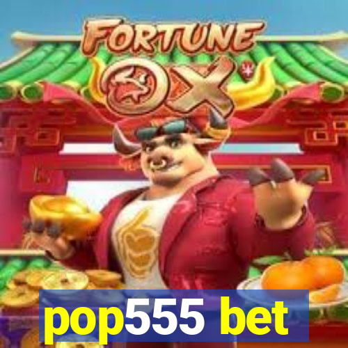 pop555 bet