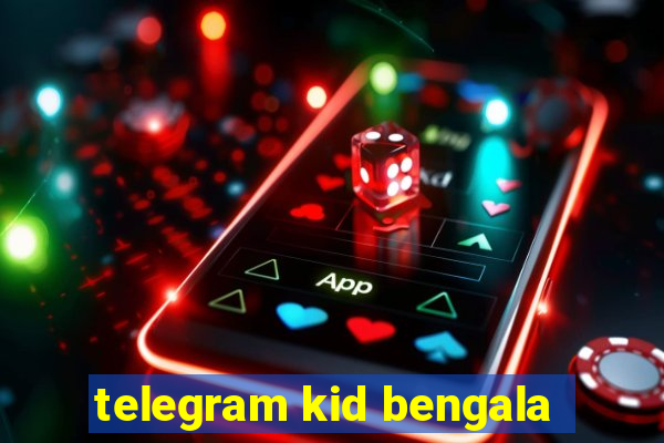 telegram kid bengala