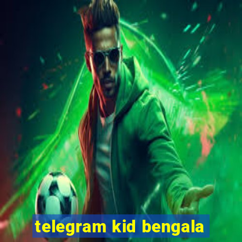 telegram kid bengala