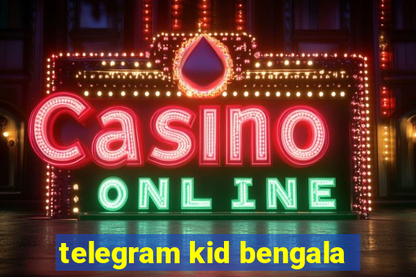 telegram kid bengala