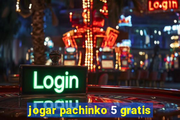 jogar pachinko 5 gratis