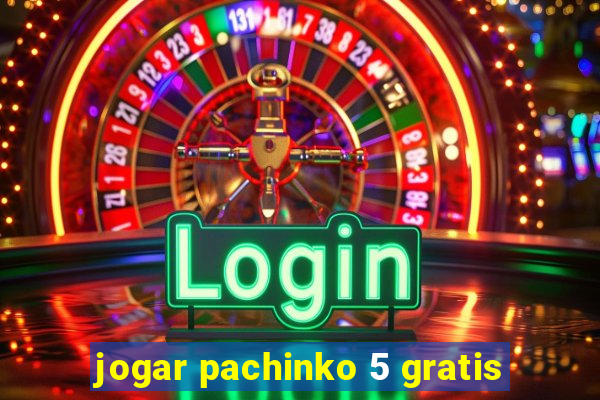 jogar pachinko 5 gratis