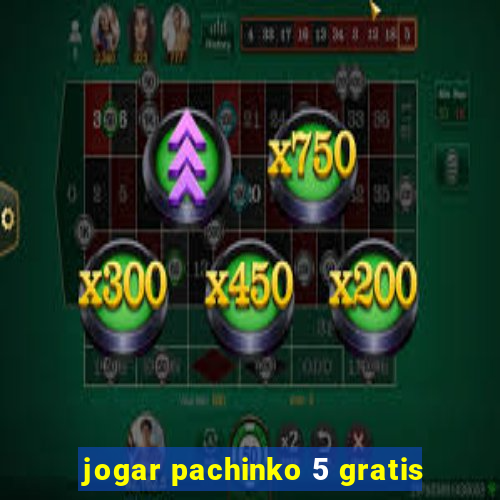 jogar pachinko 5 gratis