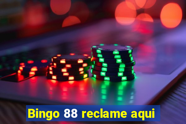 Bingo 88 reclame aqui