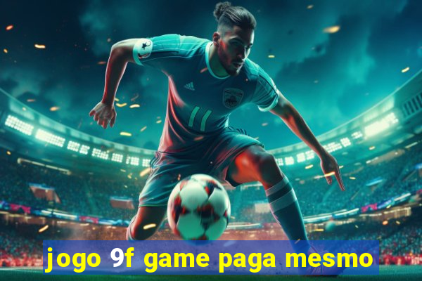 jogo 9f game paga mesmo