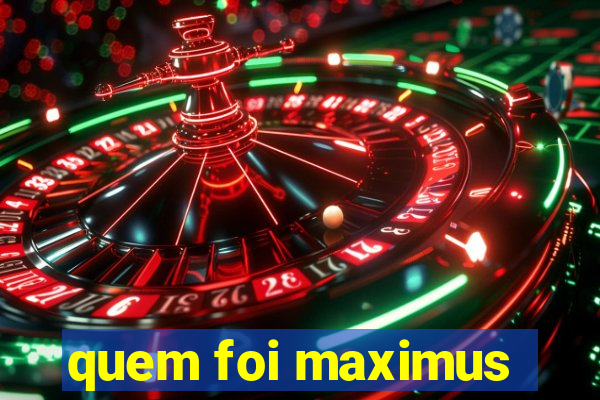 quem foi maximus