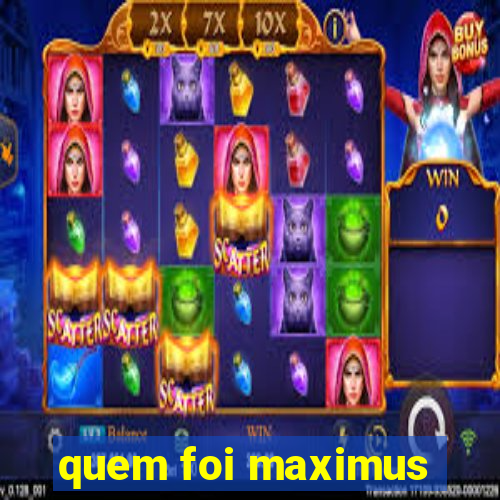 quem foi maximus