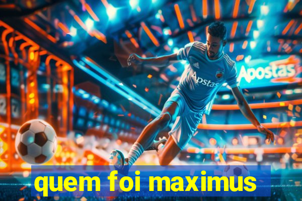 quem foi maximus