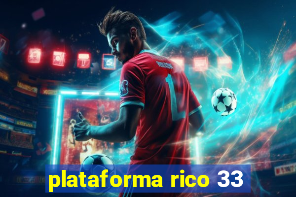 plataforma rico 33