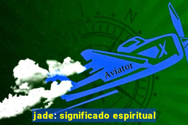 jade: significado espiritual