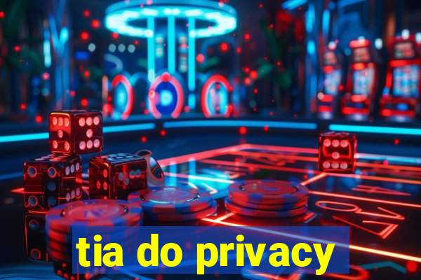 tia do privacy