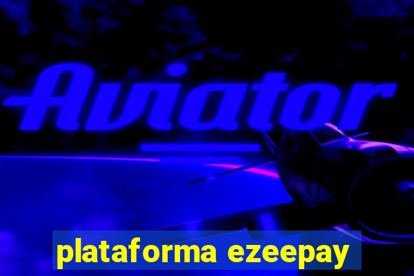 plataforma ezeepay