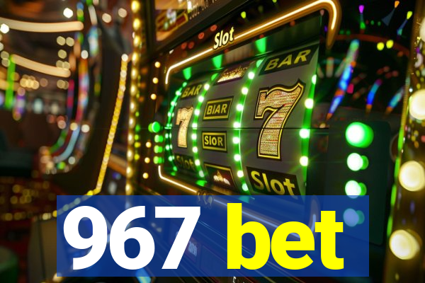 967 bet