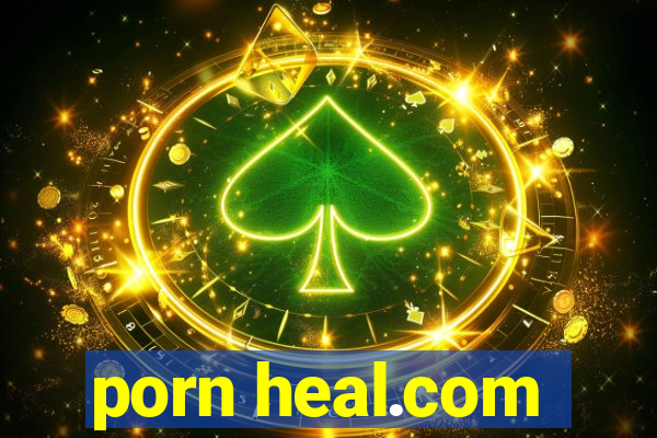 porn heal.com