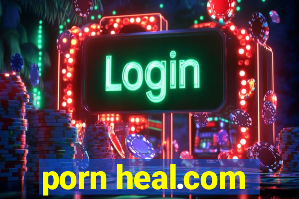 porn heal.com