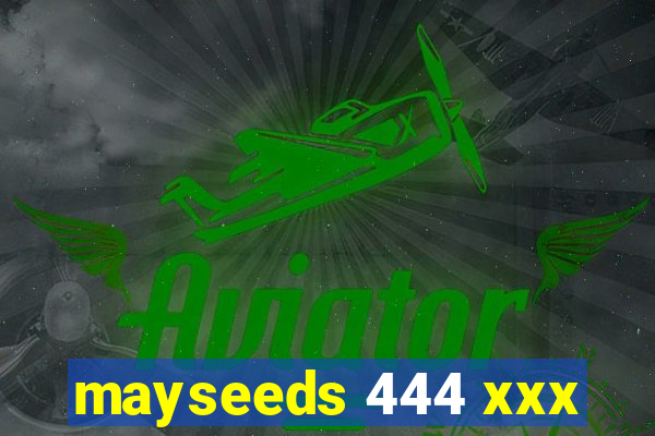 mayseeds 444 xxx