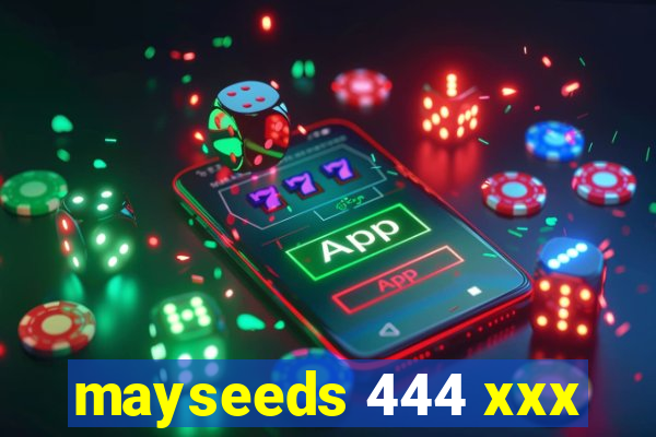 mayseeds 444 xxx