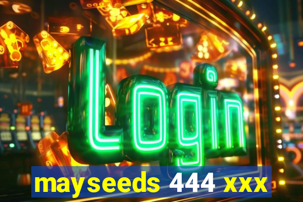 mayseeds 444 xxx