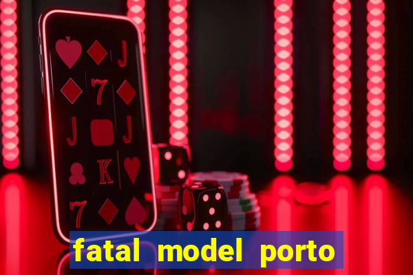 fatal model porto belo sc