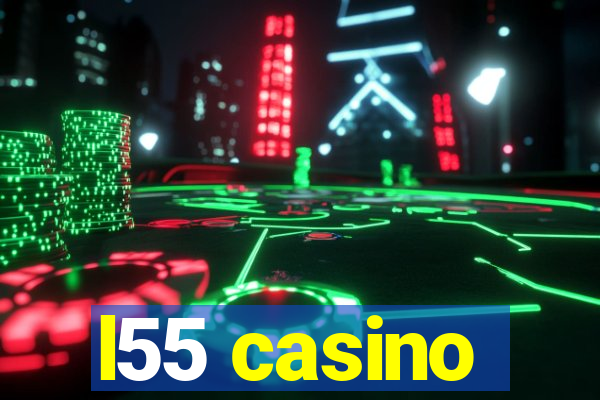 l55 casino