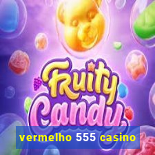 vermelho 555 casino