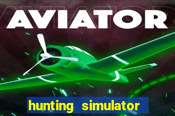 hunting simulator 4x4 dinheiro infinito