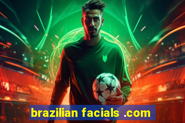 brazilian facials .com