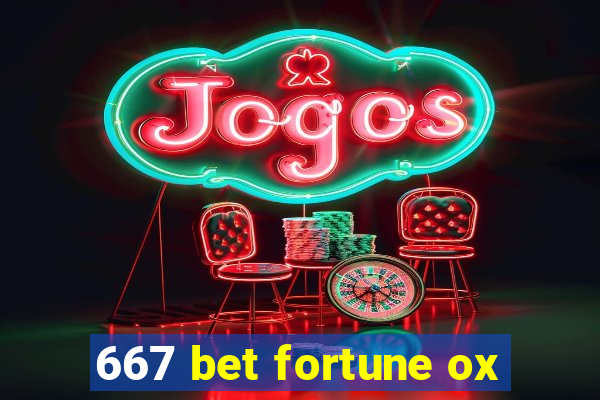 667 bet fortune ox