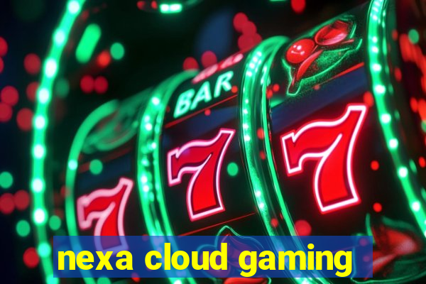 nexa cloud gaming