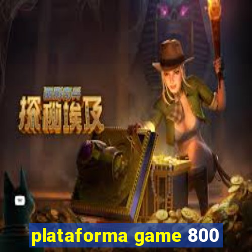 plataforma game 800