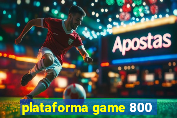 plataforma game 800