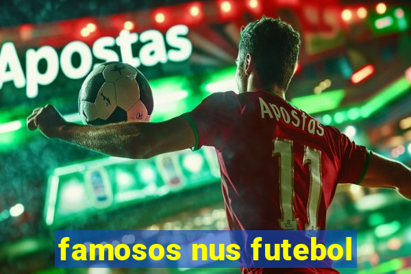 famosos nus futebol