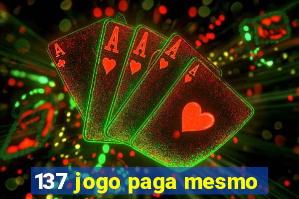 137 jogo paga mesmo